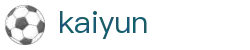开云（kaiyun） - 体育赛事全覆盖_官方网站